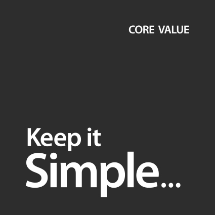 CORE VALUE, Keep it Simple