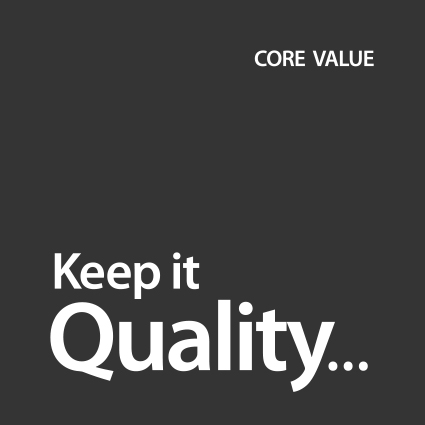 CORE VALUE, Keep it Quality